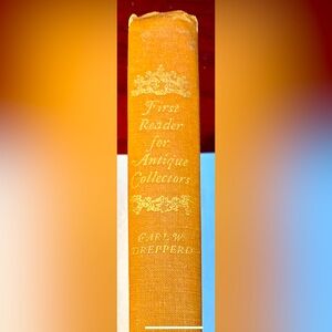 First Edition First Reader For Antique Collectors Book 1946, By Carl W Drepperd.